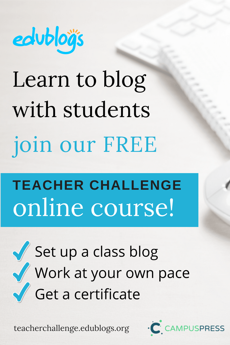 Blogging With Students Teacher Challenge Edublogs -- Learn To Set Up A Class Blog