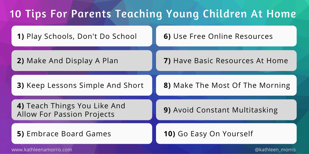 10 tips for parents teaching young children at home -- Kathleen Morris