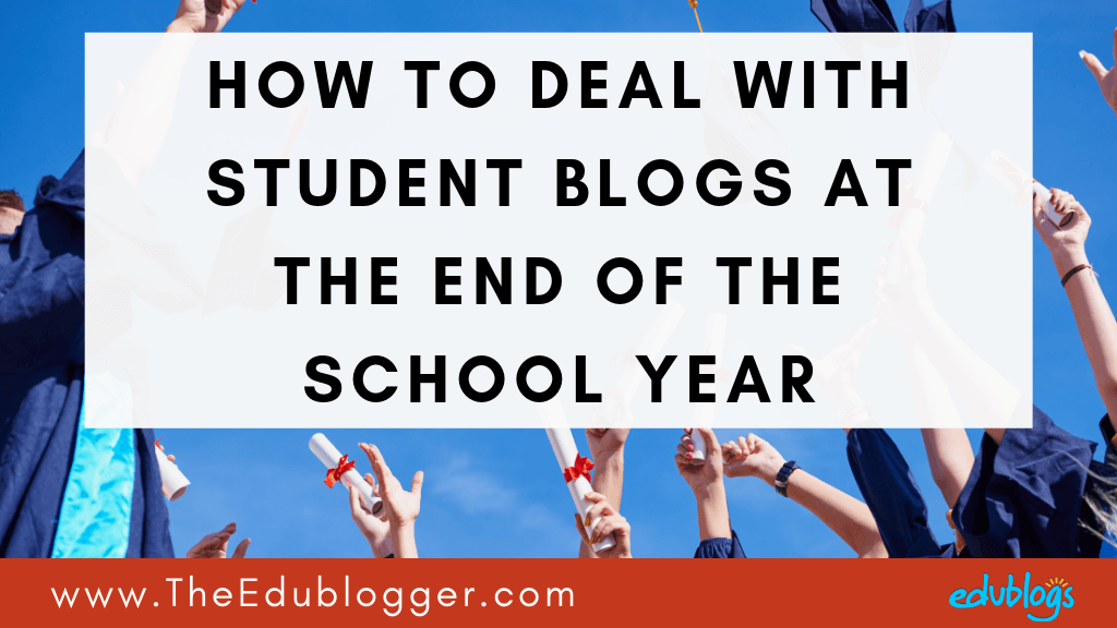 Wondering what to do with your student blogs or class blog at the end of the school year? There are a number of options which we explain in this post. The Edublogger